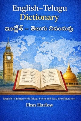 English - Telugu Dictionary: English to Telugu with Telugu Script and Easy Transliteration by Harlow, Finn