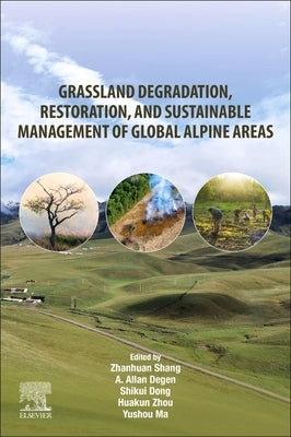 Grassland Degradation, Restoration, and Sustainable Management of Global Alpine Areas by Shang, Zhanhuan