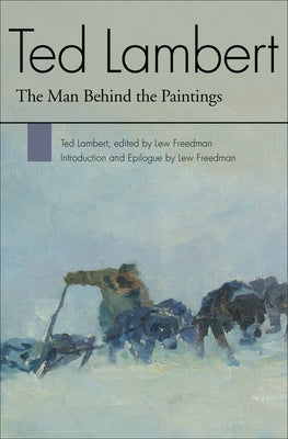 Ted Lambert: The Man Behind the Paintings by Lambert, Ted