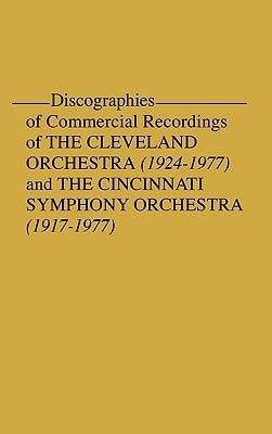 Discographies of Commercial Recordings of the Cleveland Orchestra: 1924$1977) and the Cincinnati Symphony Orchestra (1917$1977) by Fellers, Frederick P.