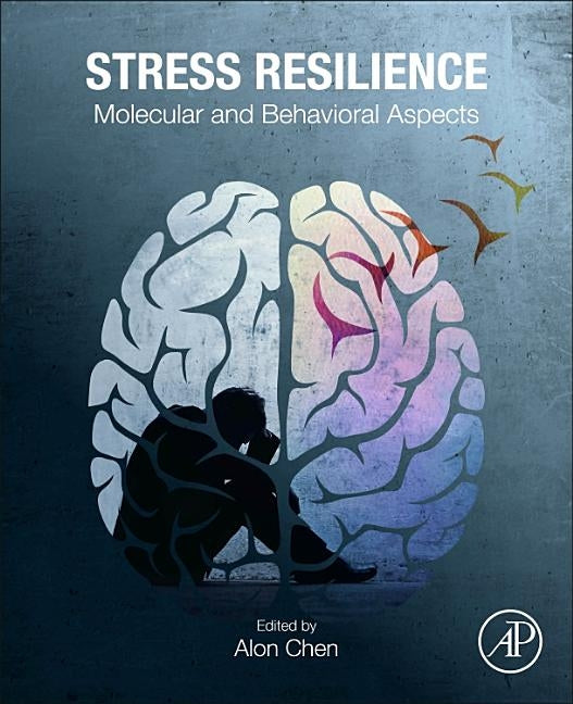 Stress Resilience: Molecular and Behavioral Aspects by Chen, Alon