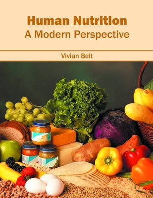 Human Nutrition: A Modern Perspective by Belt, Vivian
