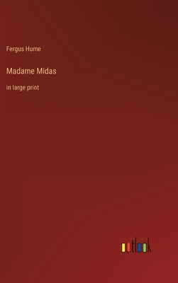 Madame Midas: in large print by Hume, Fergus