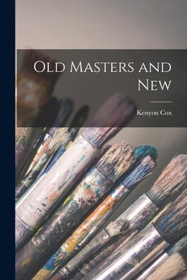 Old Masters and New by Cox, Kenyon