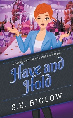 Have and Hold (A Woman Sleuth Mystery) by Biglow, S. E.