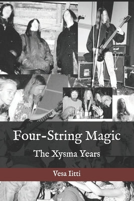 Four-String Magic: The Xysma Years by Kärki, Kimi