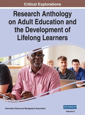 Research Anthology on Adult Education and the Development of Lifelong Learners, VOL 2 by Management Association, Information R.