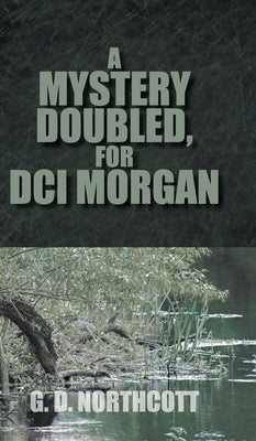 A Mystery Doubled, for DCI Morgan by Northcott, G. D.