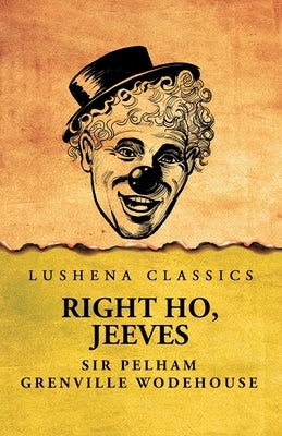 Right Ho, Jeeves by Sir Pelham Grenville Wodehouse