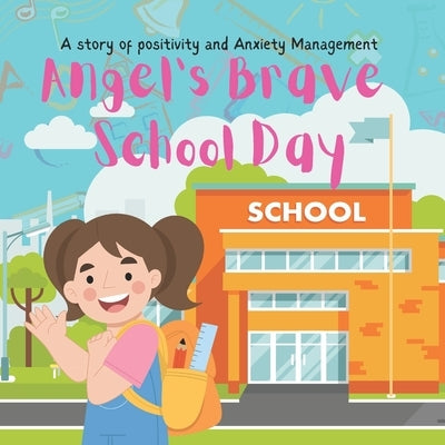 Angel's brave school day: A story of school anxiety management by Taylor, Mark