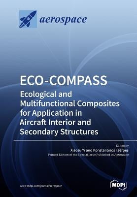 Eco-Compass: Ecological and Multifunctional Composites for Application in Aircraft Interior and Secondary Structures by Yi, Xiaosu