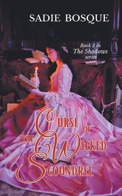 Curse of the Wicked Scoundrel by Bosque, Sadie
