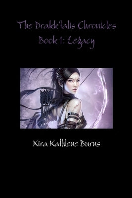 The Drakk'talis Chronicles Book 1 by Burns, Kira
