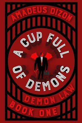 A Cup Full of Demons by Dizon, Amadeus