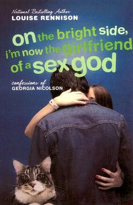 On the Bright Side, I'm Now the Girlfriend of a Sex God: Further Confessions of Georgia Nicolson by Rennison, Louise