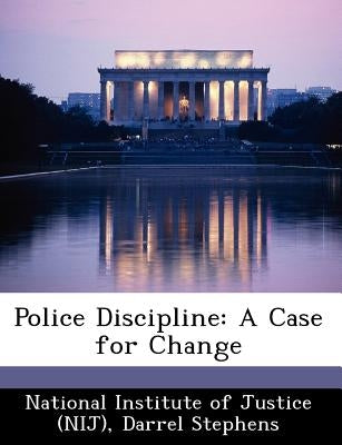 Police Discipline: A Case for Change by Stephens, Darrel