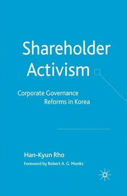 Shareholder Activism: Corporate Governance and Reforms in Korea by Rho, H.