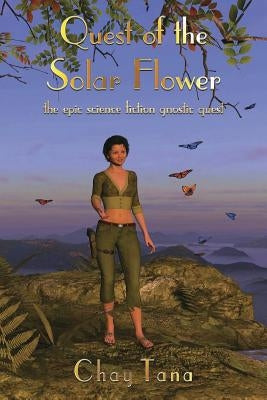 Quest of the Solar Flower by Tana, Chay