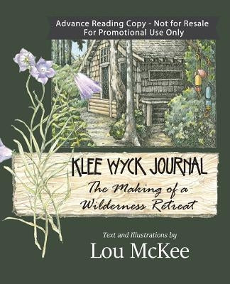 Klee Wyck Journal: The Making of a Wilderness Retreat by McKee, Lou