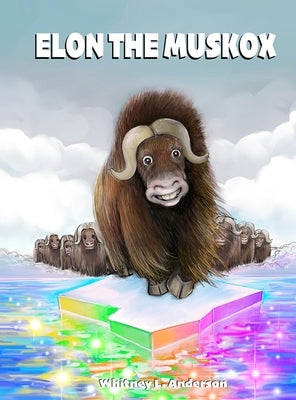 Elon the Muskox by Anderson, Whitney L.
