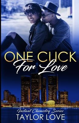 One Click For Love: Instant Chemistry Series by Love, Taylor