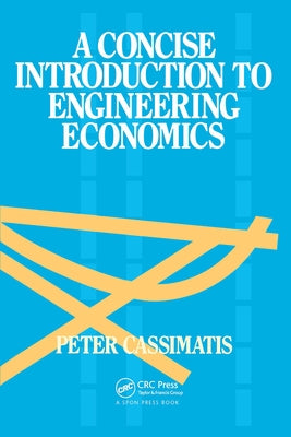 A Concise Introduction to Engineering Economics by Cassimatis, P.