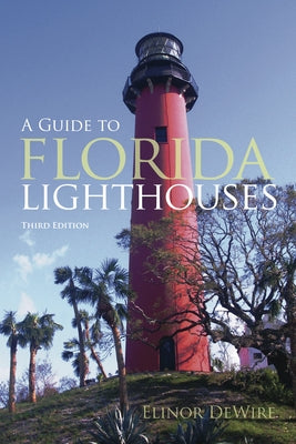 Guide to Florida Lighthouses by Dewire, Elinor