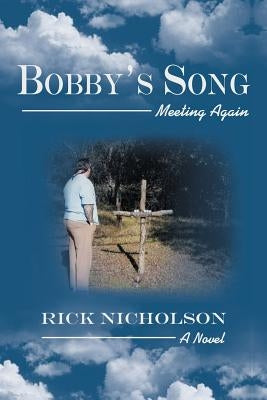Bobby's Song: Meeting Again by Nicholson, Rick