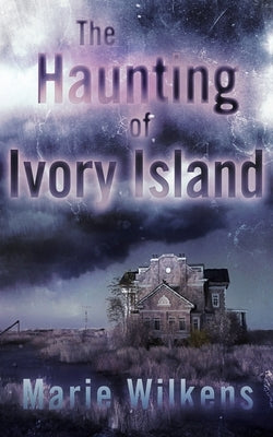 The Haunting of Ivory Island by Wilkens, Marie
