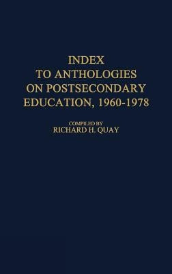 Index to Anthologies on Postsecondary Education, 1960-1978 by Quay, Richard