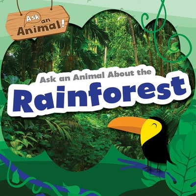 Ask an Animal about the Rainforest by Phillips-Bartlett, Rebecca