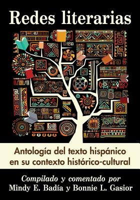 Redes Literarias: Antologia del Texto Hispanico En Su Contexto Historico-Cultural by Badía, Mindy E.