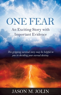 One Fear: An Exciting Story with Important Evidence by Jolin, Jason M.