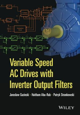 Variable Speed AC Drives with Inverter Output Filters by Strankowski, Patryk