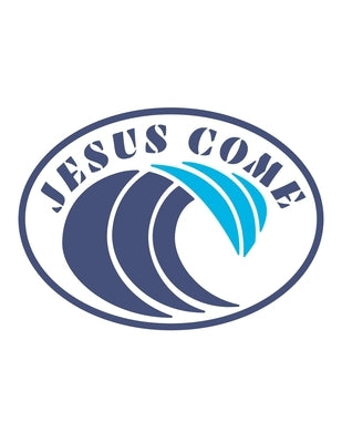 Jesus Come: 150 Pages, Soft Matte Cover, 8.5 x 11 by Person, Ashley J.