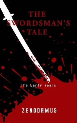 The Swordsman's Tale: The Early Years by M, Zenodamus