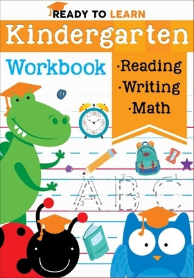 Ready to Learn: Kindergarten Workbook: Addition, Subtraction, Sight Words, Letter Sounds, and Letter Tracing by Editors of Silver Dolphin Books