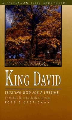 King David: Trusting God for a Lifetime by Castleman, Robbie