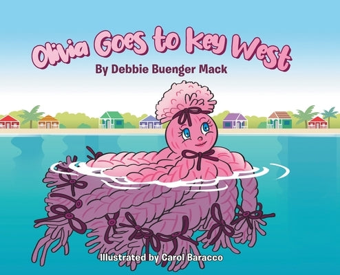 Olivia Goes to Key West by Mack, Debbie Buenger