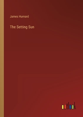 The Setting Sun by Hurnard, James