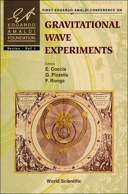 Gravitational Wave Experiments - Proceedings of the First Edoardo Amaldi Conference by Coccia, Eugenio