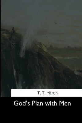 God's Plan with Men by Martin, T. T.