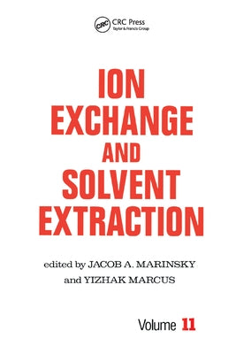 Ion Exchange and Solvent Extraction: A Series of Advances, Volume 11 by Marinsky, Jacob a.