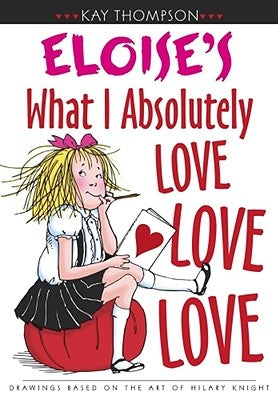 Eloise's What I Absolutely Love Love Love by Thompson, Kay