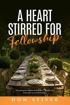 A Heart Stirred for Fellowship by Stiver, Don