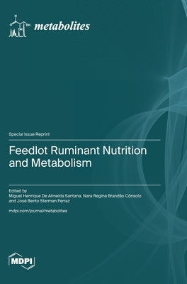 Feedlot Ruminant Nutrition and Metabolism by Santana, Miguel Henrique de Almeida