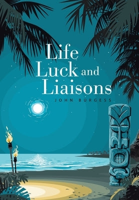 Life, Luck and Liaisons by Burgess, John