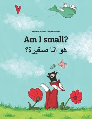Am I small? هل أنا صغيرة؟: Children's Picture Book English-Egyptian Arabic/Masri (&# by Elshabrawy, Nada