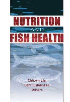 Nutrition and Fish Health by Webster, Carl D.