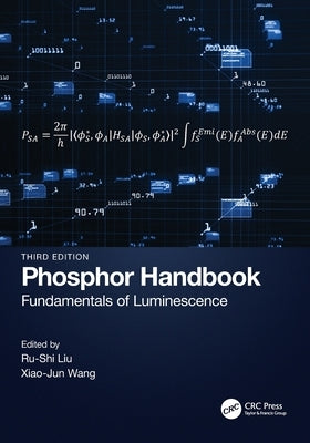 Phosphor Handbook: Fundamentals of Luminescence by Liu, Ru-Shi